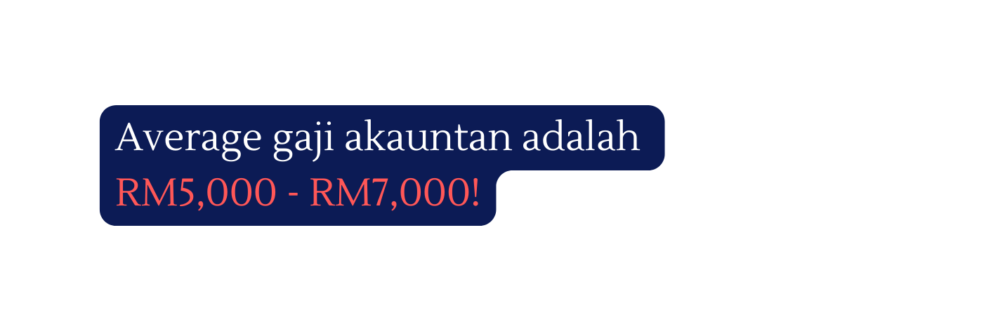 Average gaji akauntan adalah RM5 000 RM7 000